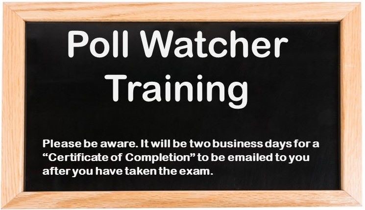 Click Here to view the Poll Watcher Training