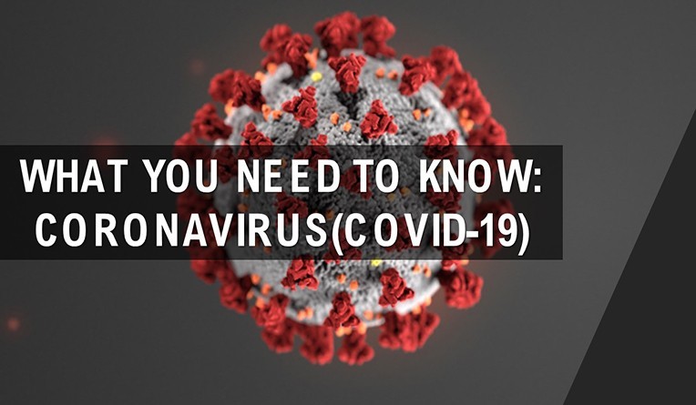 WHAT YOU NEED TO KNOW: Coronavirus (COVID-19)